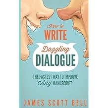 How to Write Dazzling Dialogue: The Fastest Way to Improve Any Manuscript (Bell on Writing) Paperback July 14, 2014